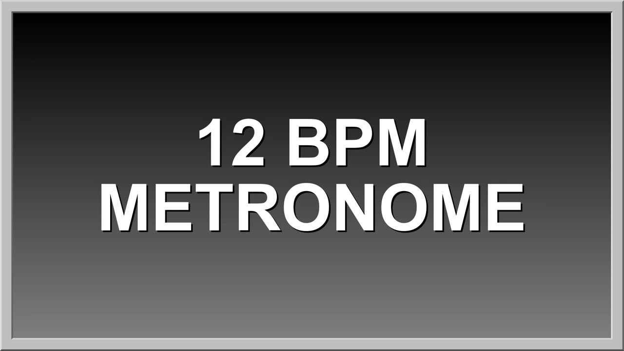 12 Beats Per Minute Metronome - 30 minutes