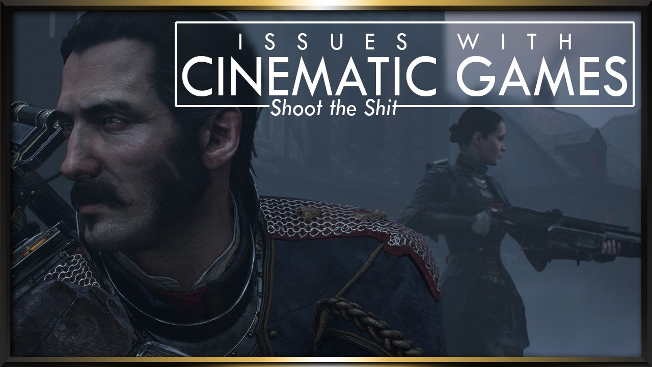 [Shoot the Shit] Cinematic Video Games, and their issues.