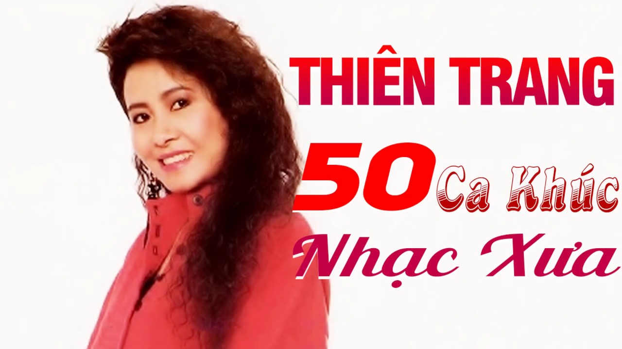 50 Ca Khúc THIÊN TRANG Để Đời - Nhạc Vàng Xưa Hay Nhất Của Thiên Trang