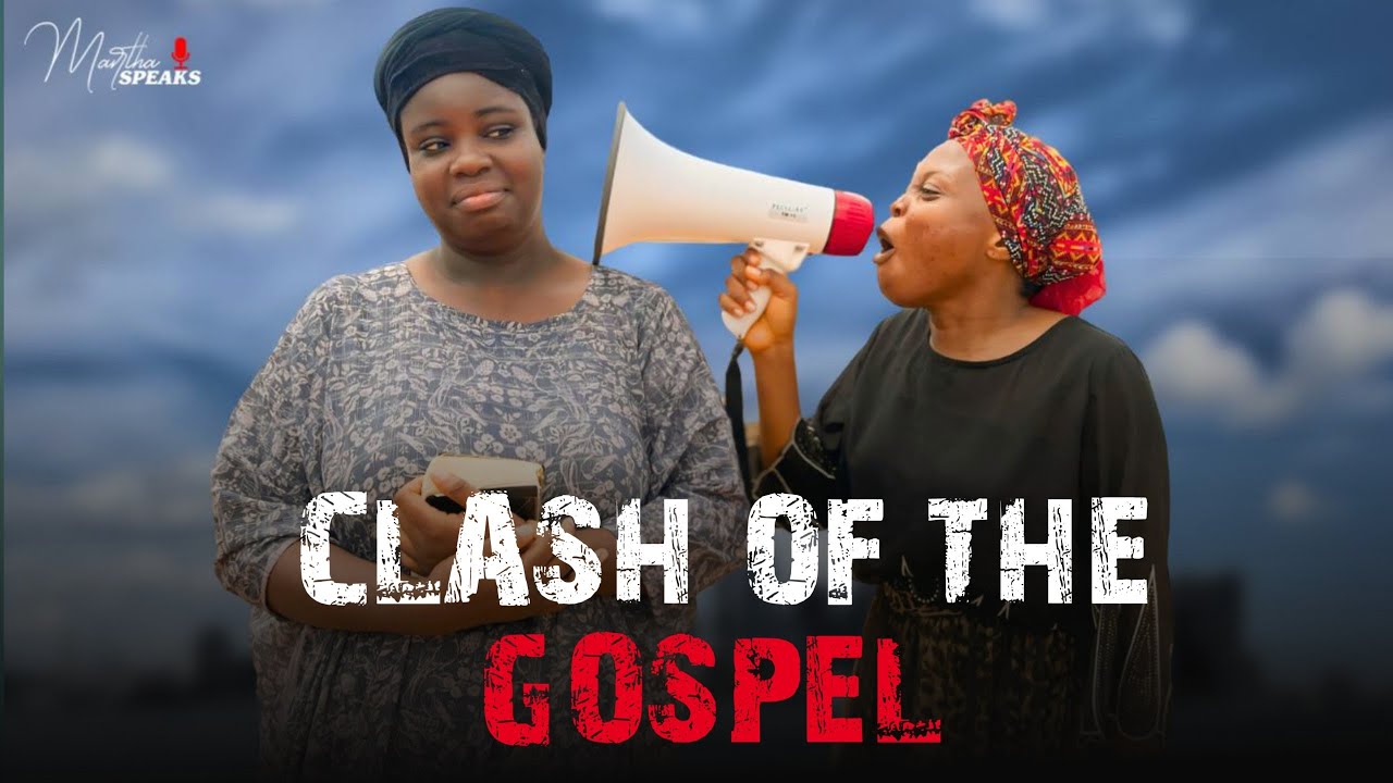 CLASH OF THE GOSPEL  || CHRISTIAN SKIT || SHORT FILM || MARTHASPEAKS || MAMA ASCENSION