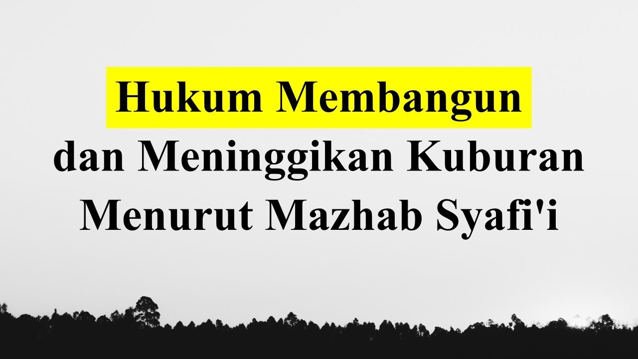 Hukum Membangun dan Meninggikan Kuburan Menurut Mazhab Syafi'i