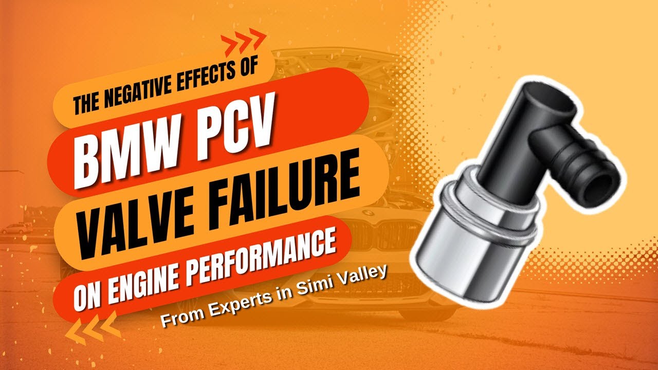 The Negative Effects Of BMW PCV Valve Failure On Engine Performance From Experts in Simi Valley