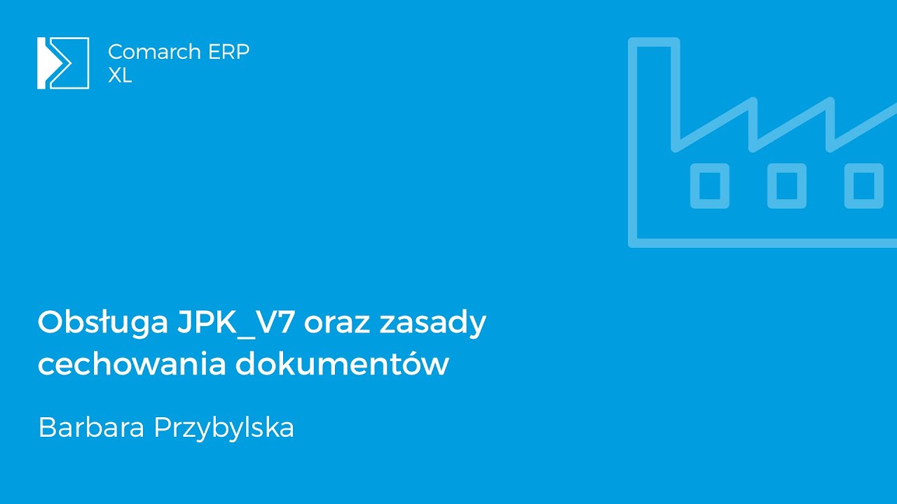Comarch ERP XL - Obsługa JPK_V7 oraz zasady cechowania dokumentów