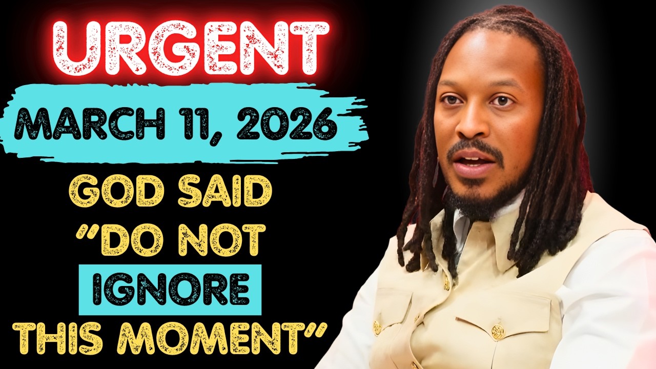 URGENT: MARCH 11TH &mdash; GOD SAID &ldquo;PAY ATTENTION TO WHAT YOU SEE TODAY&rdquo; | PROPHET LOVY ELIAS