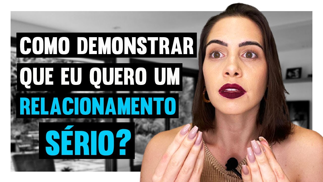 Como demonstrar que eu quero algo sério? | Mylla Murta - Expert em Relacionamentos