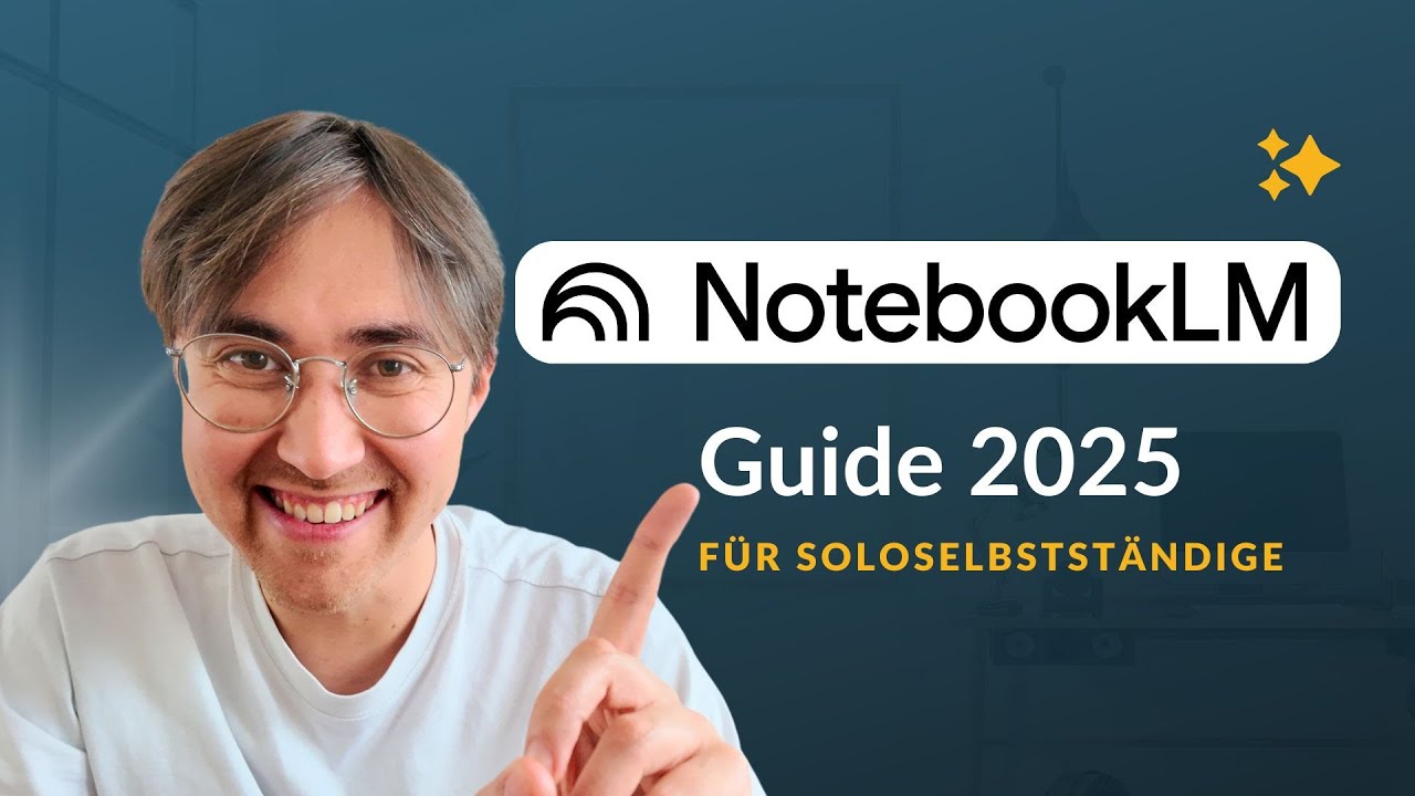 NotebookLM für Solopreneure 2025: Dein KI-Guide für Smartes Arbeiten (Deutsch)