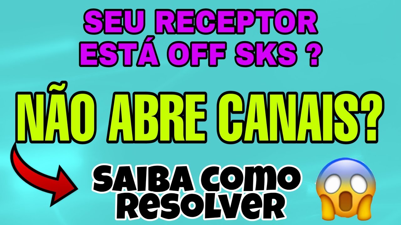 ATENÇÃO, SEU RECEPT0R ESTÁ OFF? NÃO ABRE CANÁIS? APRENDA COMO RESOLVER