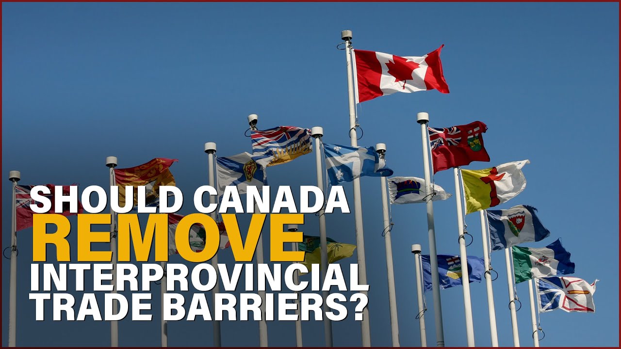 Should Canada Remove Interprovincial Trade Barriers