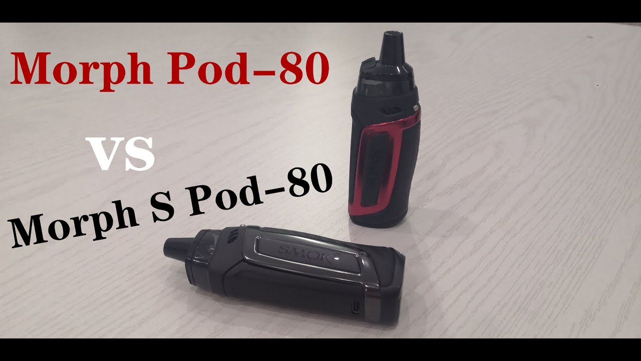 Morph S Pod 80 Kit vs Morph Pod 80 Kit by SMOK