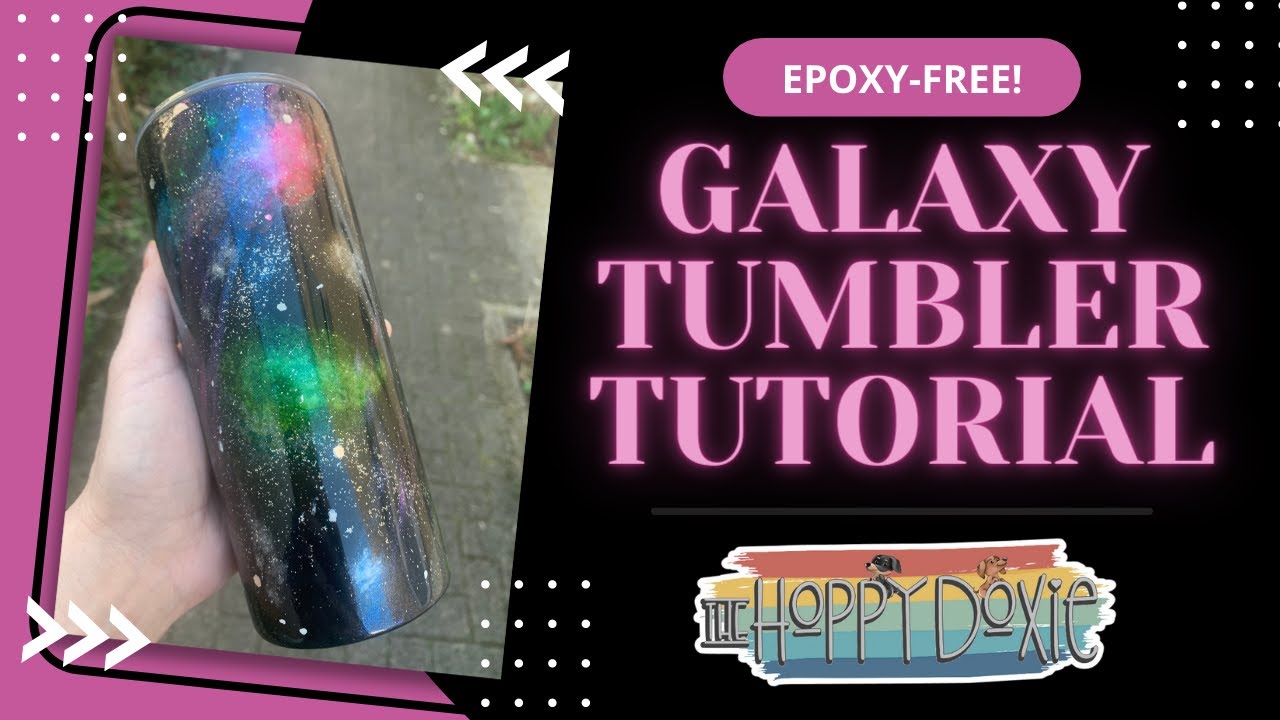 Galaxy Style Tumbler Tutorial - Epoxy Free