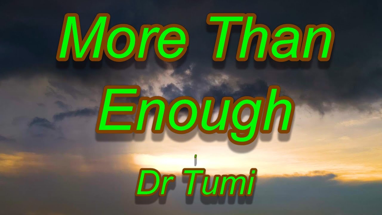 More Than Enough (with lyrics) - Dr Tumi