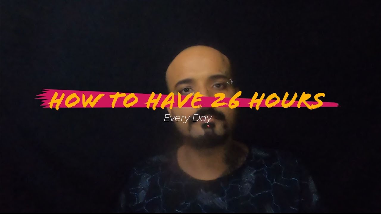 How to have 26 hours a day ?