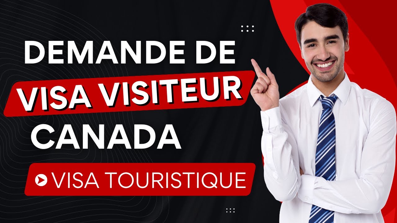 Demande de visa visiteur pour le Canada (visa touristique) &ndash; Tout ce que vous devez savoir.