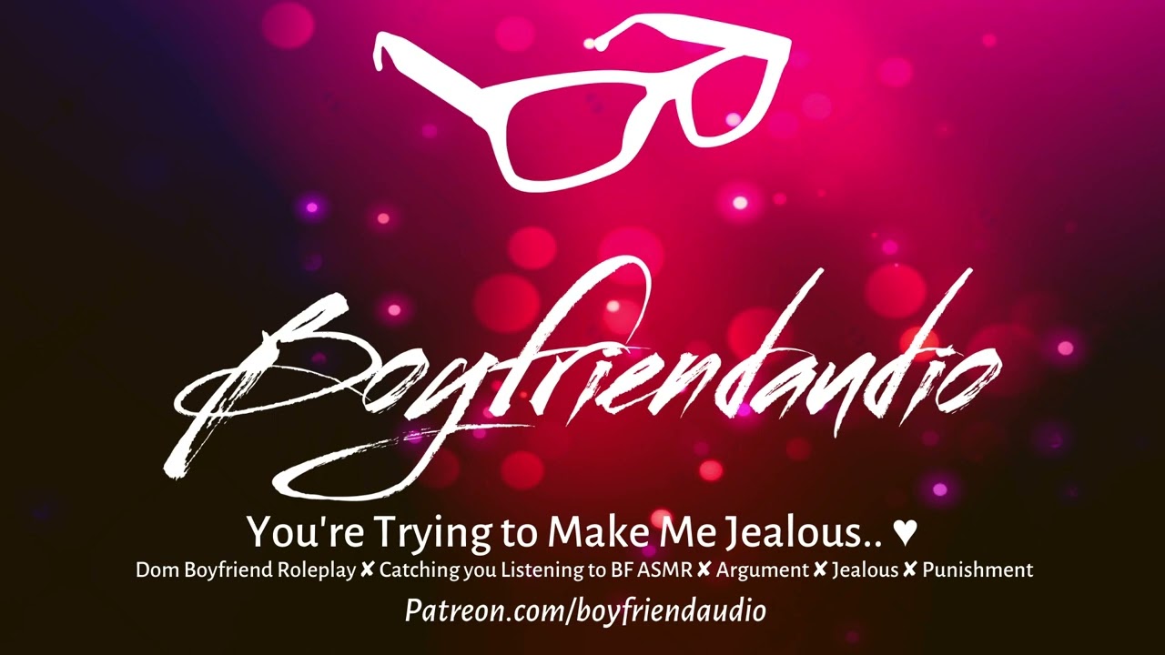 You're Trying to Make Me Jealous [Boyfriend Roleplay][Caught listening to other guys][Punished] ASMR