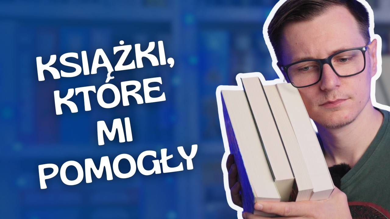 Książki, kt&oacute;re mi pomogły w trudnych chwilach