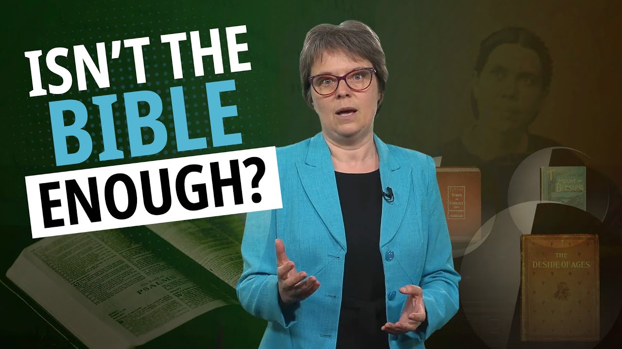 Why would we need Ellen White&rsquo;s writings if we have the Bible?