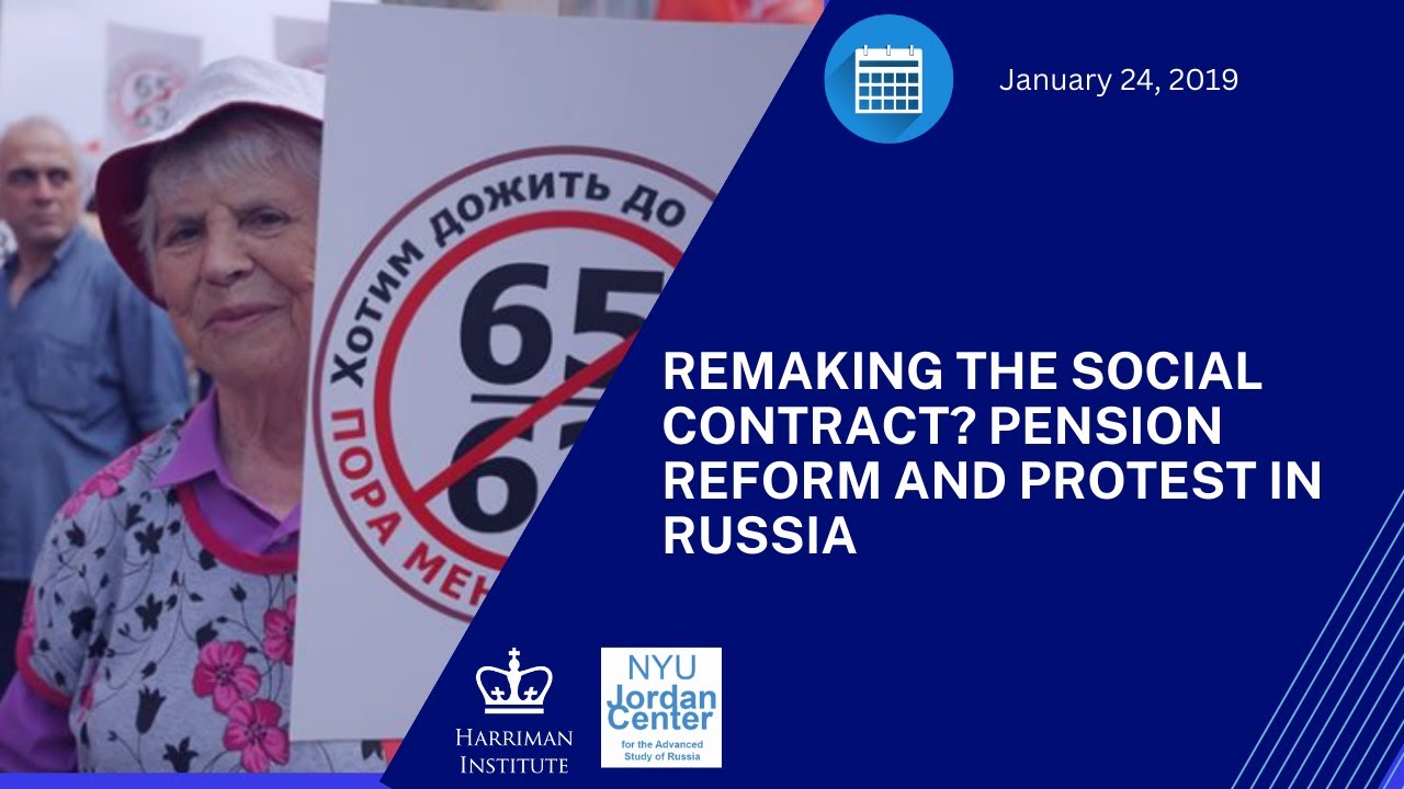 Remaking the Social Contract? Pension Reform and Protest in Russia (2/15/19)