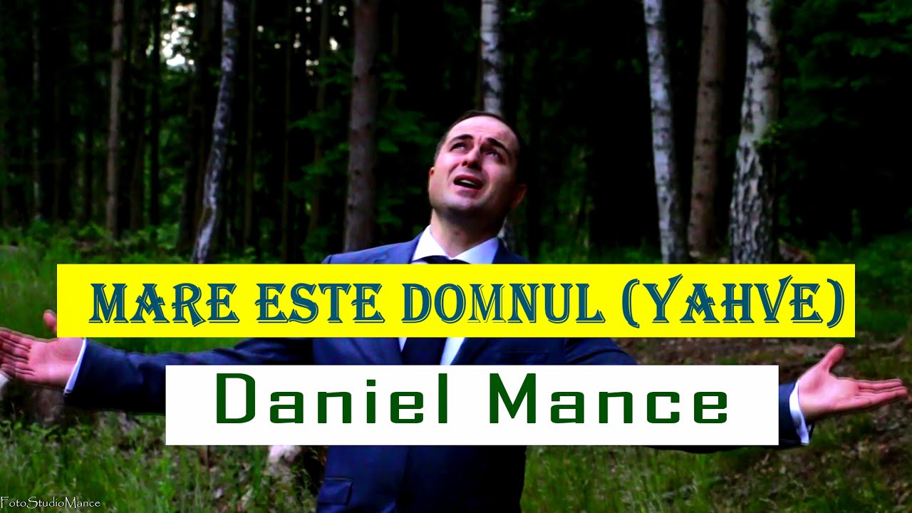 MARE ESTE DOMNUL (YAHVE) | 𝗗𝗮𝗻𝗶𝗲𝗹 𝗠𝗮𝗻𝗰𝗲 
