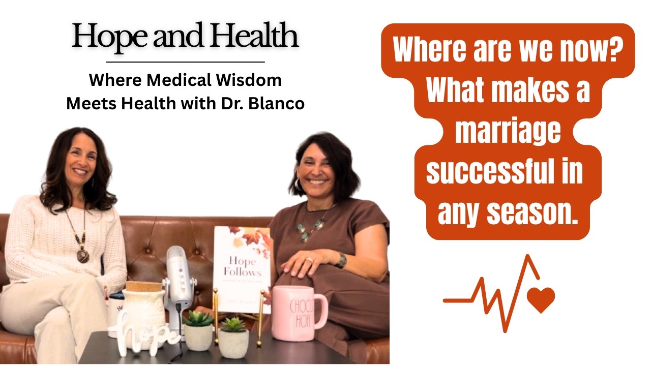 Marriage: where are we now?  - Hope + Health: Conversations with Dr. Blanco