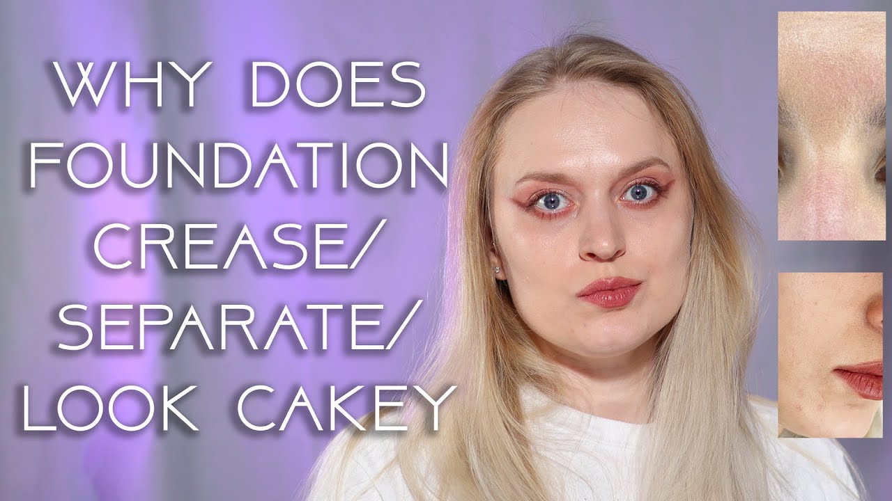 Why does foundation separate/crease/look cakey or dry?