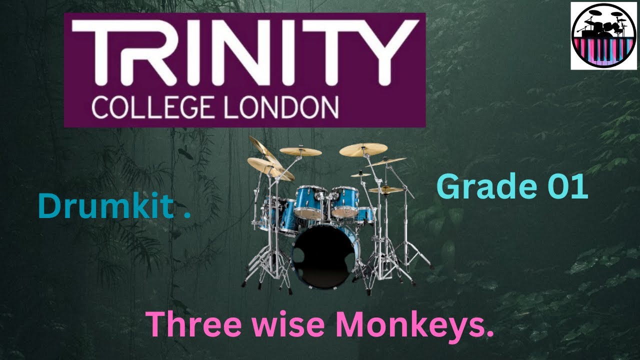 Three wise Monkeys. Trinity Music College of London Drumkit Examinations.