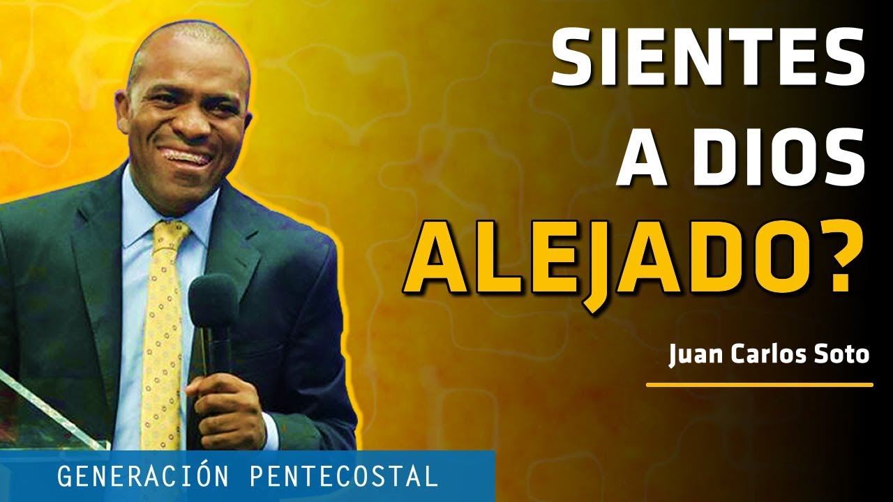 ¿SIENTES QUE DIOS ESTÁ LEJOS DE TU VIDA? - JUAN CARLOS SOTO