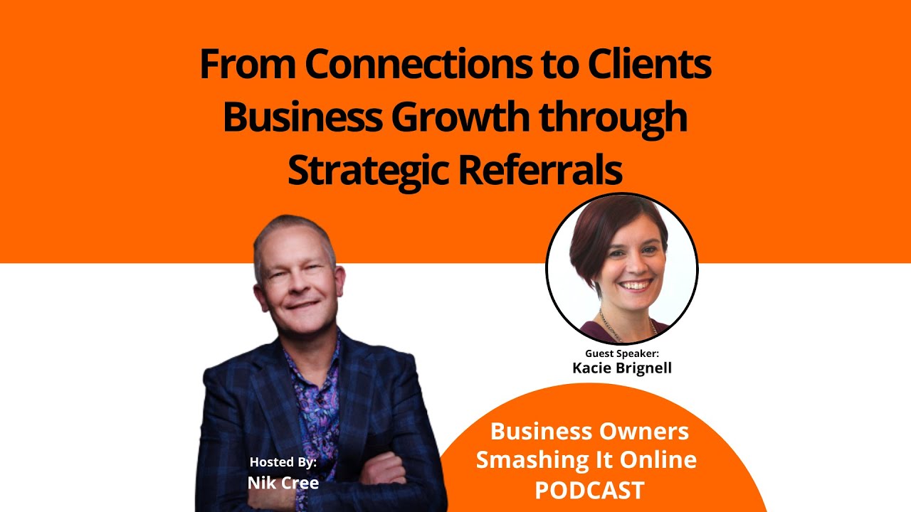 From Connections to Clients Business Growth through Strategic Referrals with Kacie Brignell