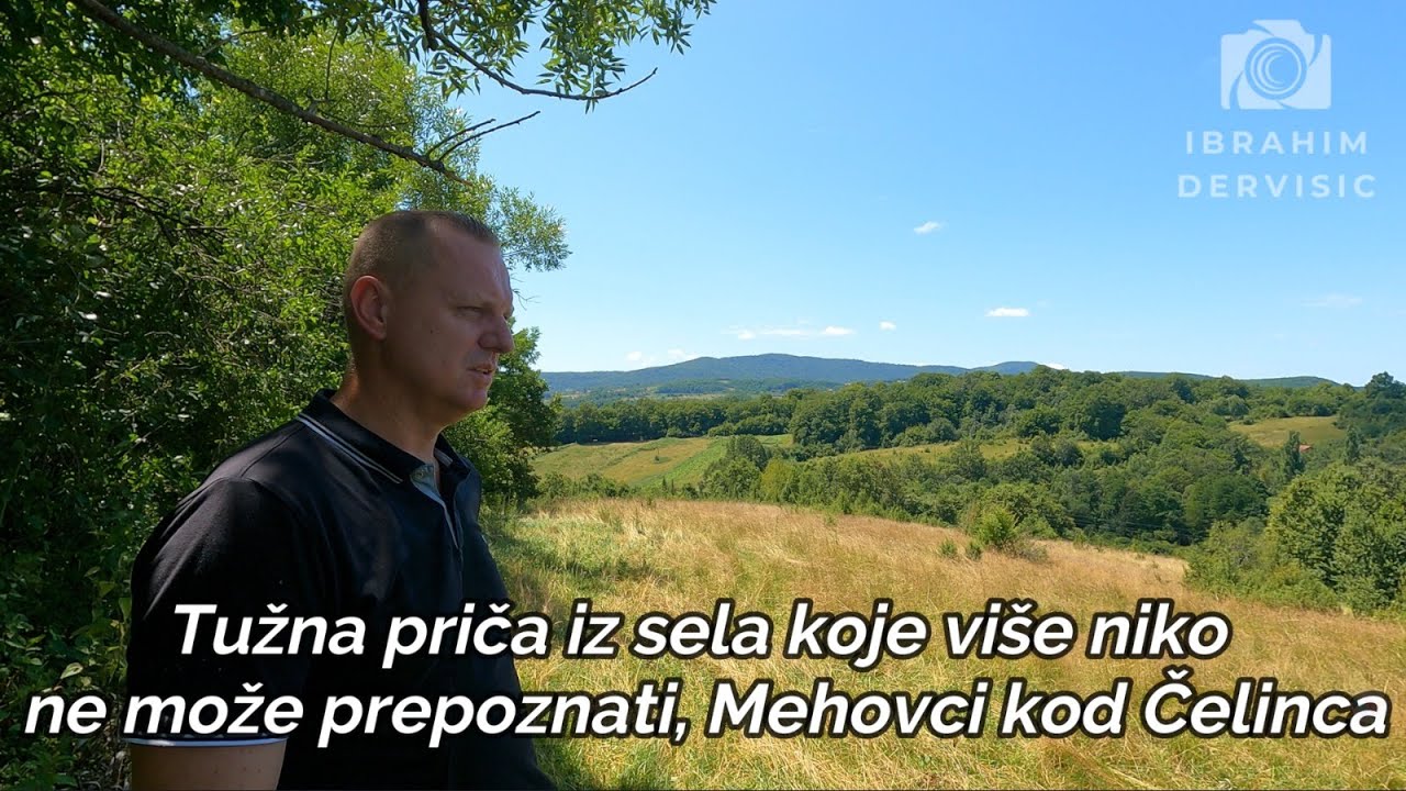 Tužna priča iz sela koje više niko ne može prepoznati, Mehovci kod Čelinca - 1 dio