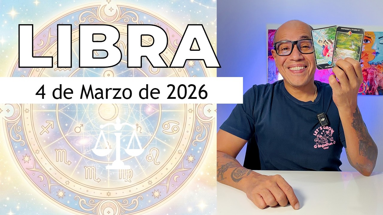 LIBRA | Horóscopo de hoy 4 de Marzo 2026