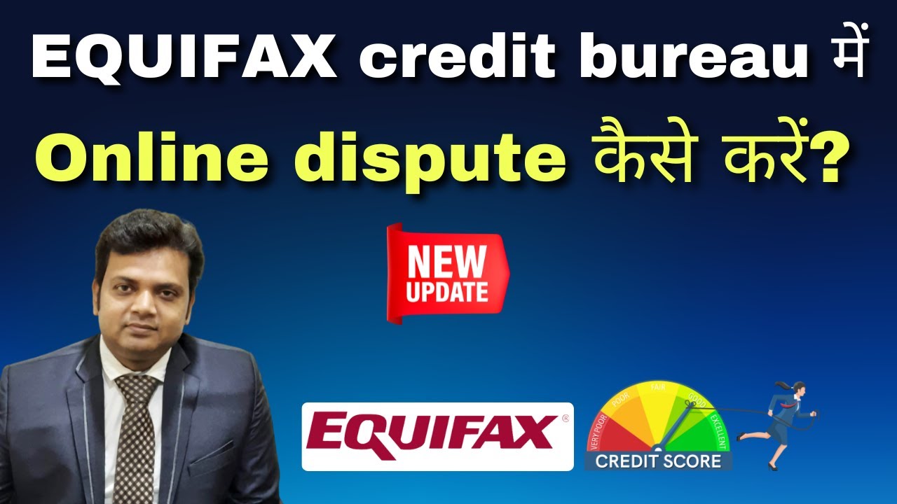 How to raise Online Dispute in EQUIFAX credit bureau?