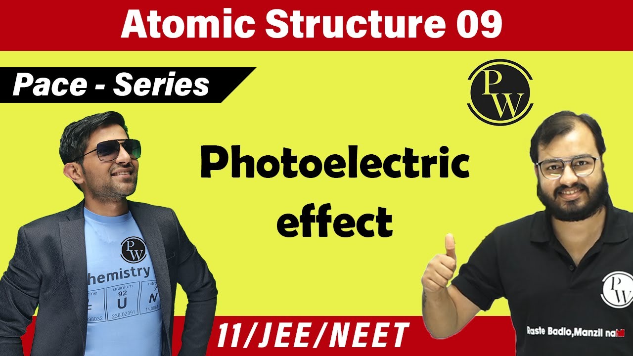 Atomic Structure 09 | Photoelectric Effect | Class 11 | JEE | NEET | PACE SERIES