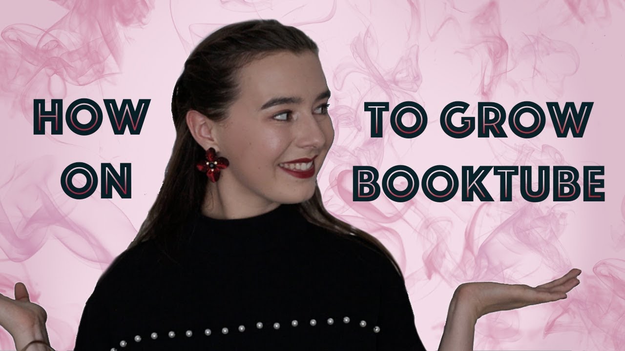 Dissecting Booktube: How To Grow Your Channel