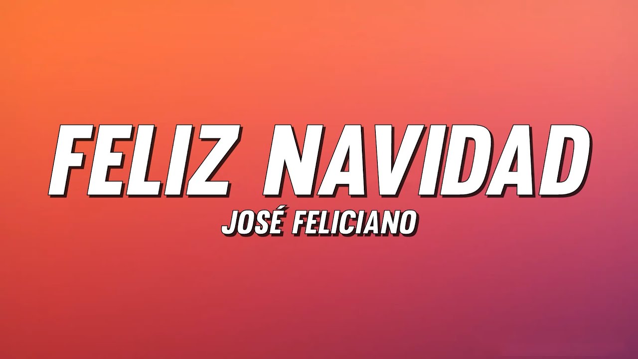 Jos&eacute; Feliciano - Feliz Navidad (Letra)