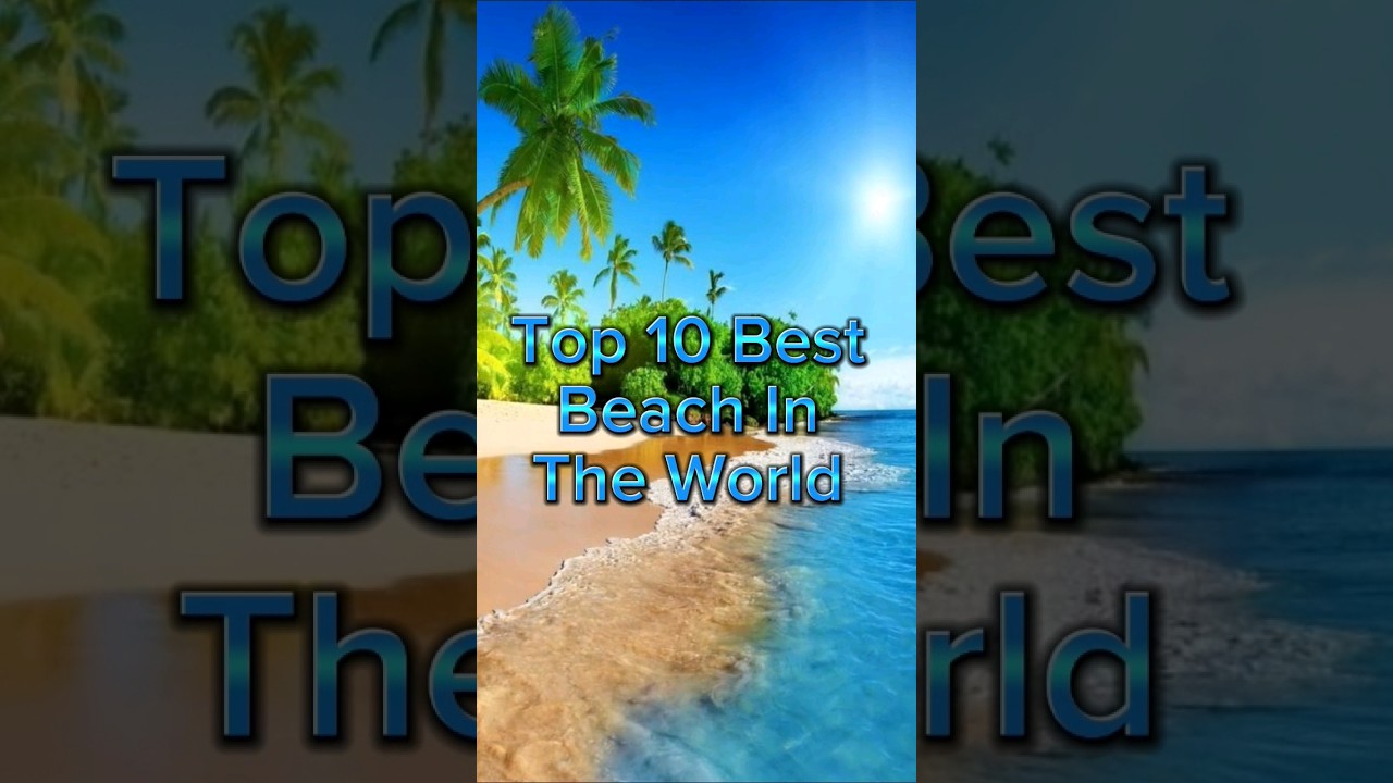 Top 10 Best Beach In The World🏖