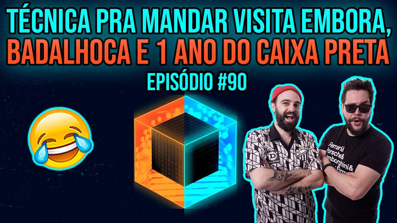 Ep. 90 - Técnica pra mandar visita embora, badalhoca e 1 ano do Caixa Preta