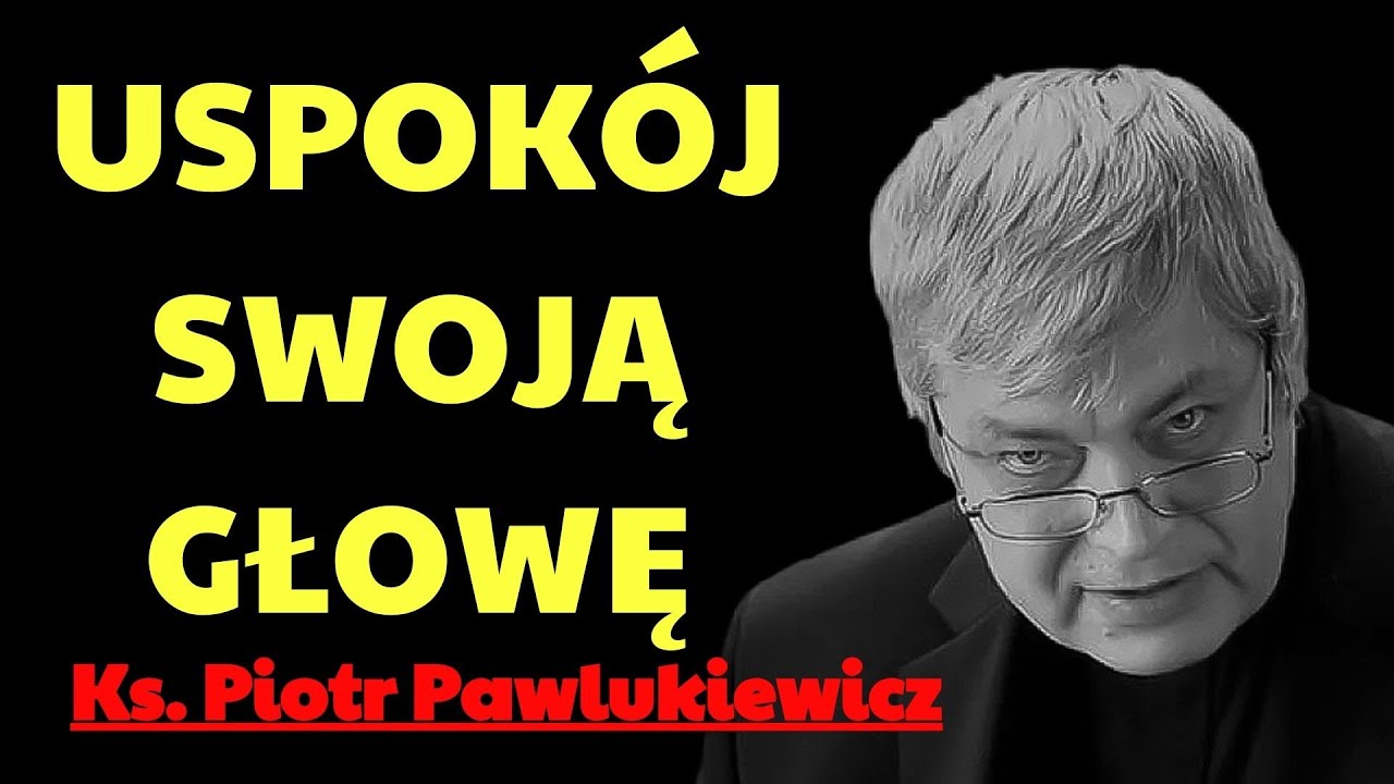 MASZ CHAOS W GŁOWIE？TO NIE PRZYPADEK  KTOŚ ZA TYM STOI… | ks. piotr pawlukiewicz modlitwa