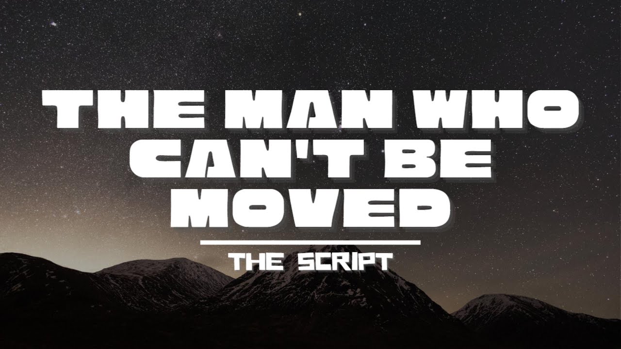 THE SCRIPT - THE MAN WHO CAN'T BE MOVED (LYRICS) | #easylistening