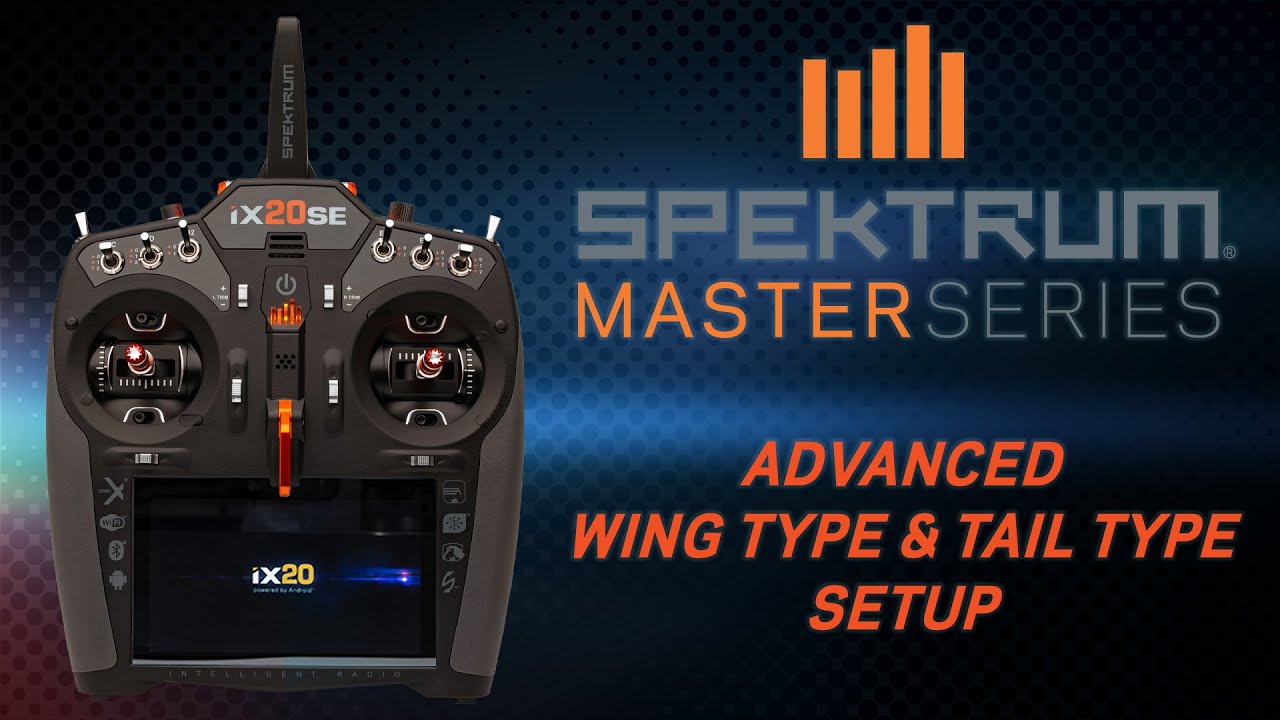 Advanced Wing and Tail Type Setup - Spektrum Master Series