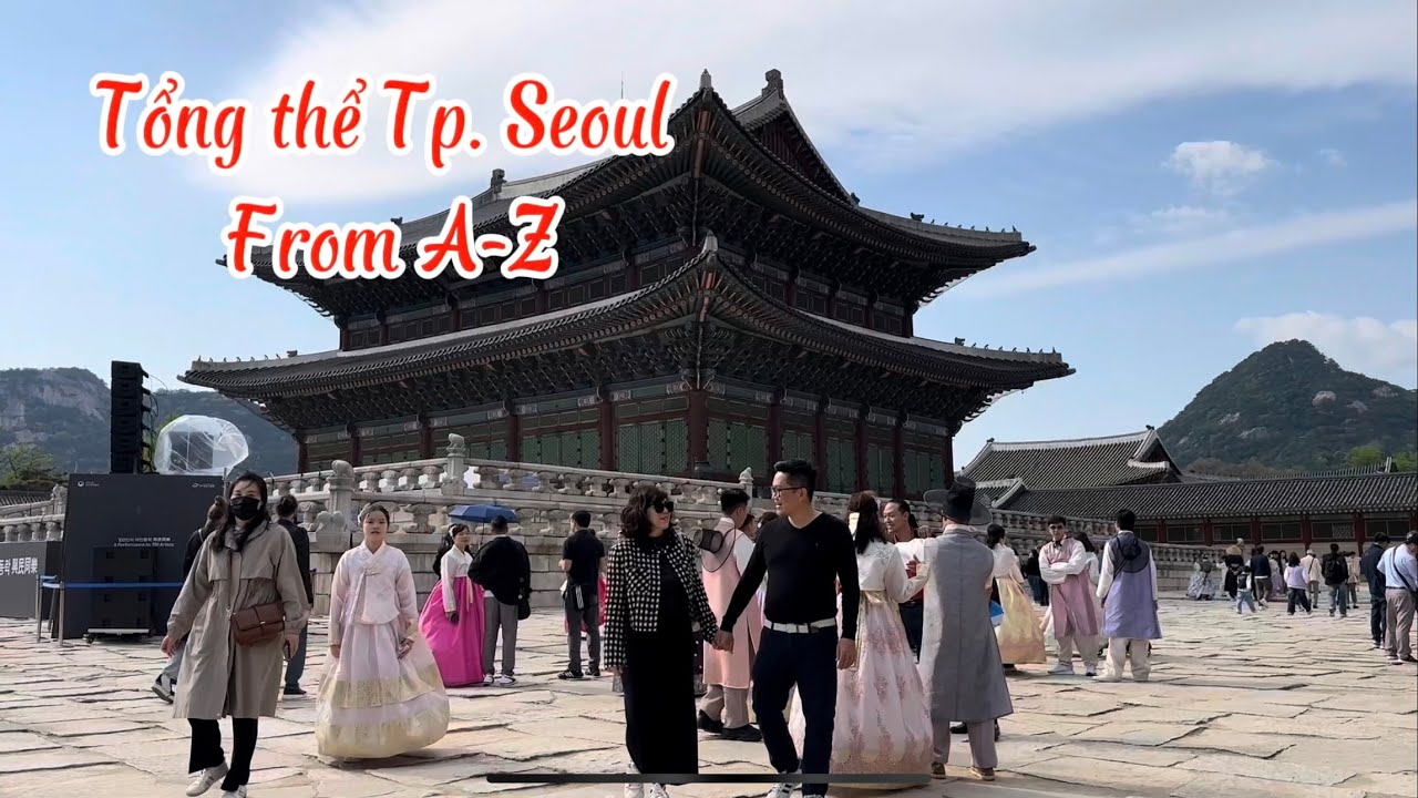 Review: Tổng thể Tp. Seoul From A-Z I Seoul I South Korea I Thang Vu