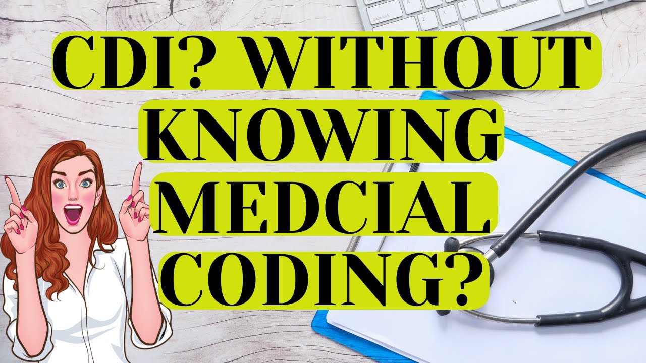 CAN CLINICAL DOCUMENTATION INTEGRITY BE DONE WITHOUT KNOWING MEDICAL CODING?