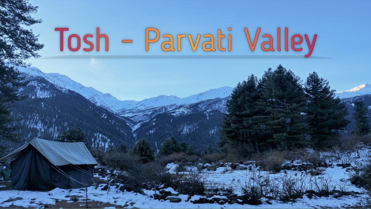 Tosh - Parvati Valley, Camping | Himachal Pradesh Tour Day-5