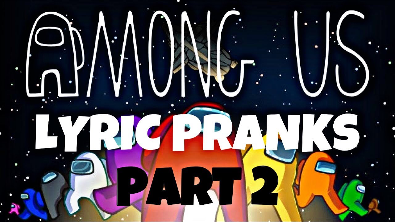 Among Us LYRIC PRANKS (Part 2) Feat. Believer, Sofia the First, Barbie Girl and MANY MORE!!