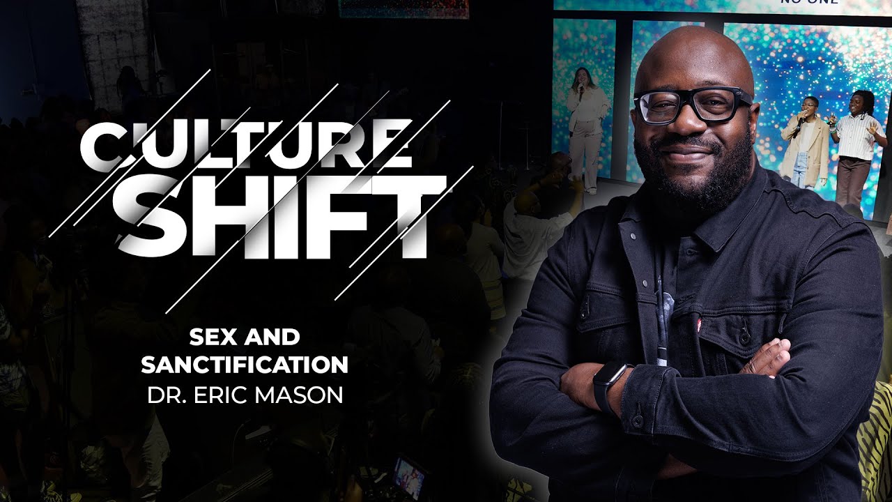CULTURE SHIFT: Sex and Sanctification | Dr. Eric Mason | Sunday, April 14, 2024