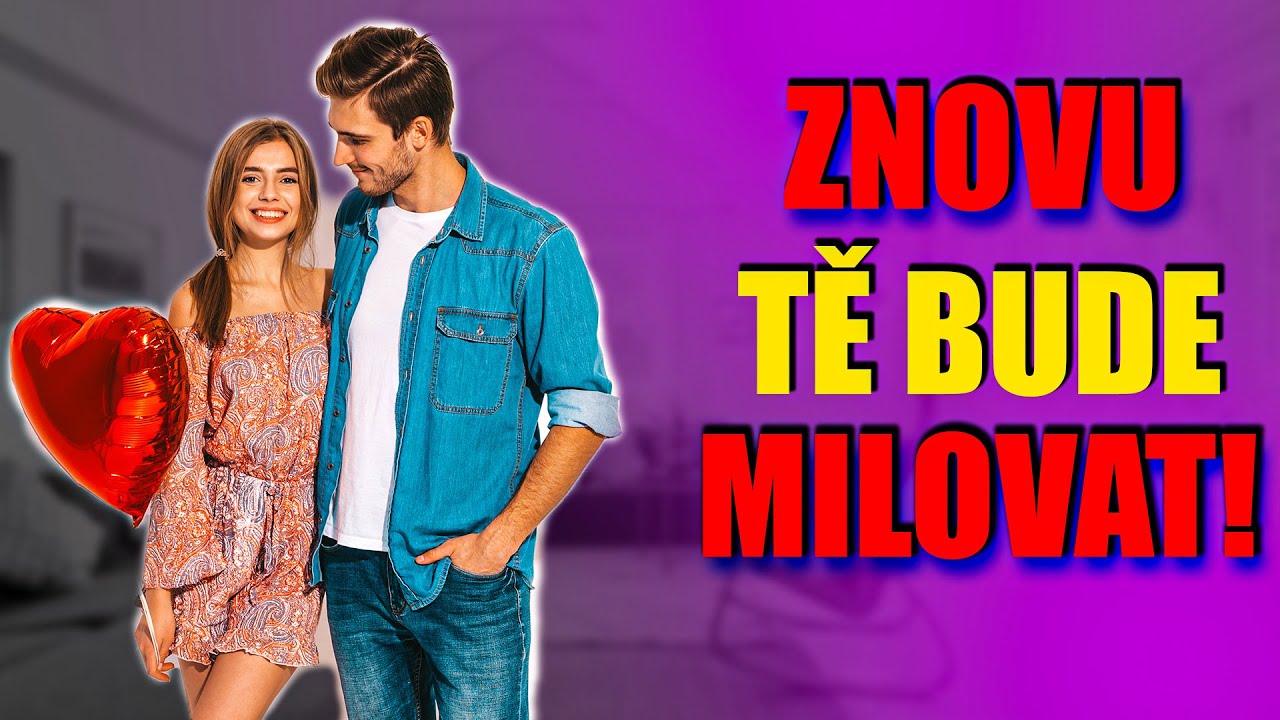 BUDE TĚ ZNOVU MILOVAT! CO DĚLAT, KDYŽ UŽ MĚ NEMILUJE?