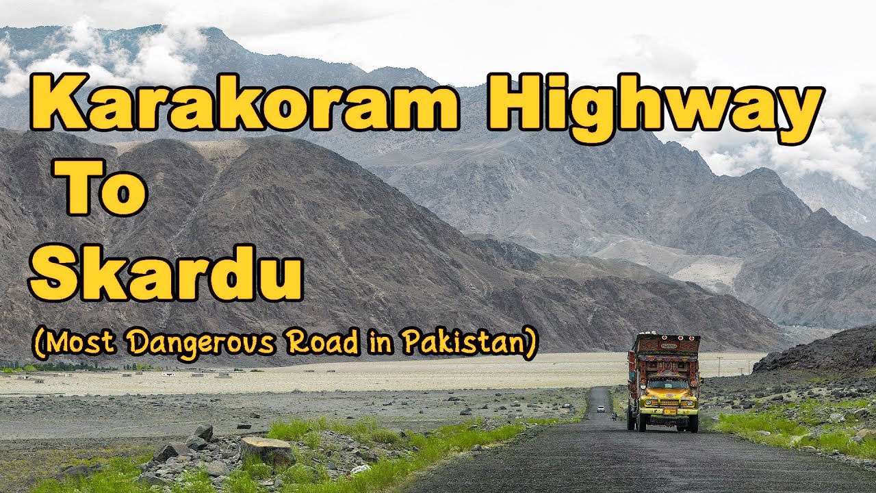 Karakoram Highway to Skardu | Gilgit Skardu Road | Most Dangerous Road in Pakistan | Ahsan Arain