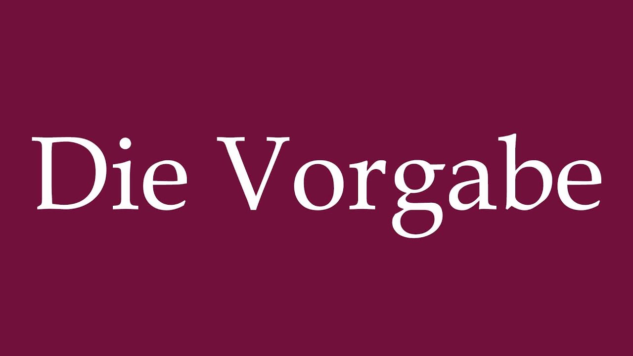 How to Pronounce ''Die Vorgabe'' (The Default) Correctly in German