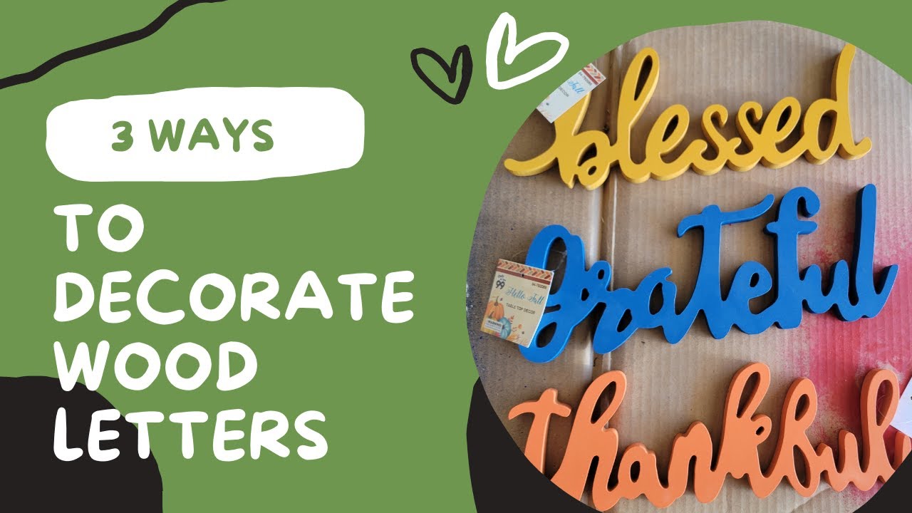 3 WAYS TO DECORATE WOOD LETTERS