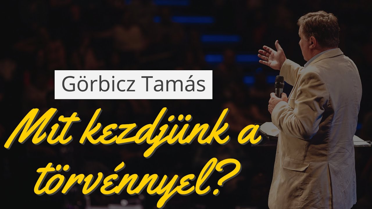 Görbicz Tamás - Mit kezdjek a Törvénnyel?