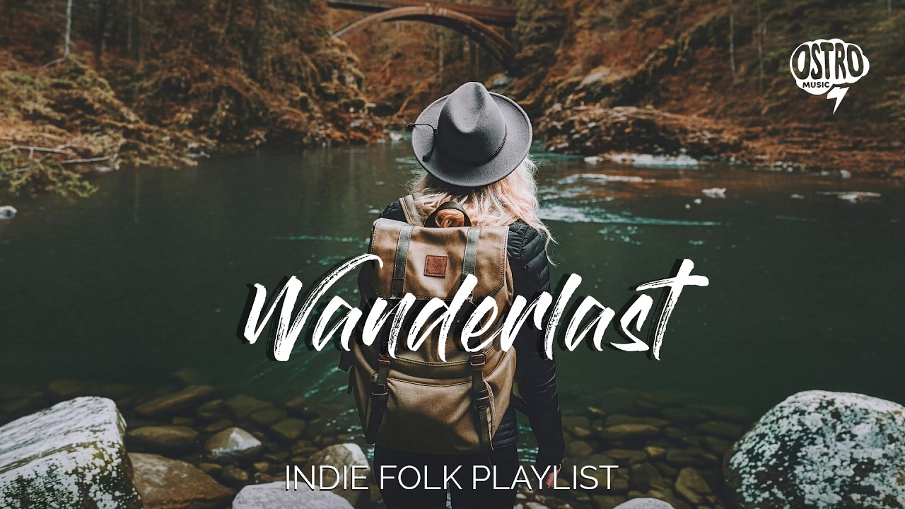 Wanderlust 🌲 Indie Folk Songs for Escaping Into the Wild & Never Looking Back