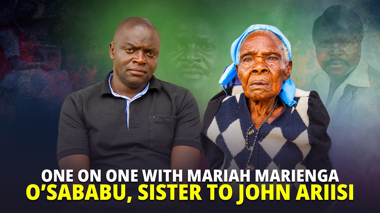ONE ON ONE WITH MARIAH MARIENGA, ELDER SISTER TO JOHN ARIISI O'SABABU
